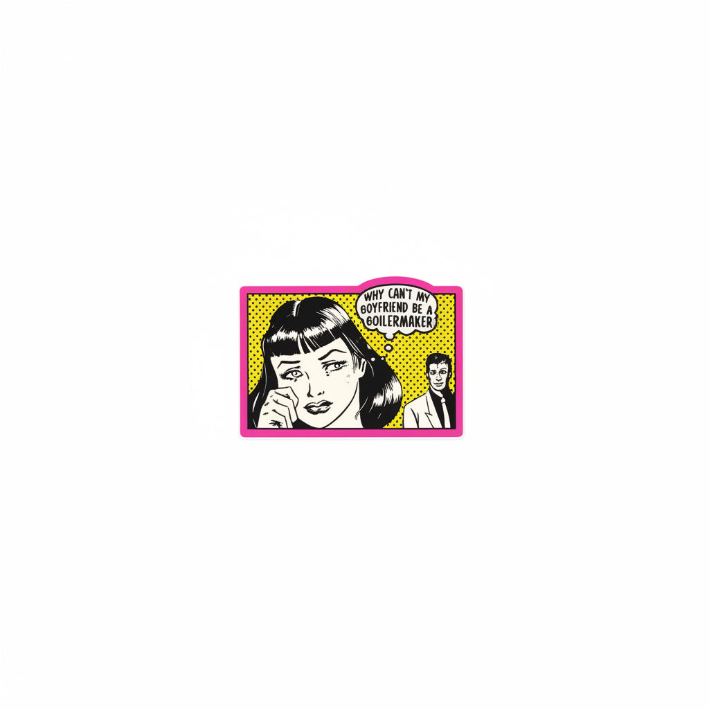 Why Cant My Boyfriend Be A Boilmaker? Sticker