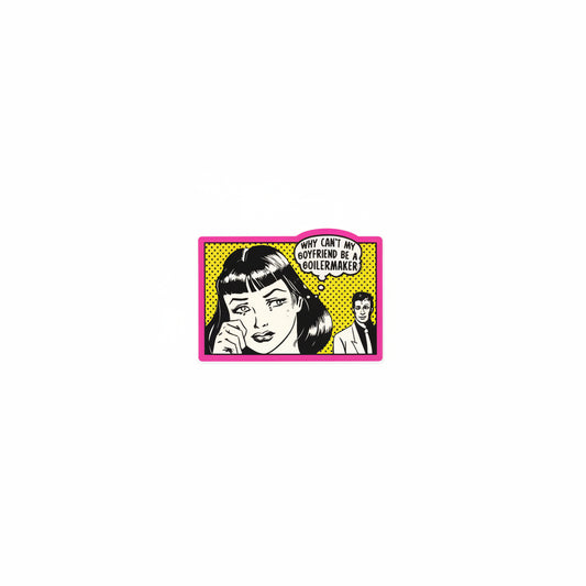 Why Cant My Boyfriend Be A Boilmaker? Sticker