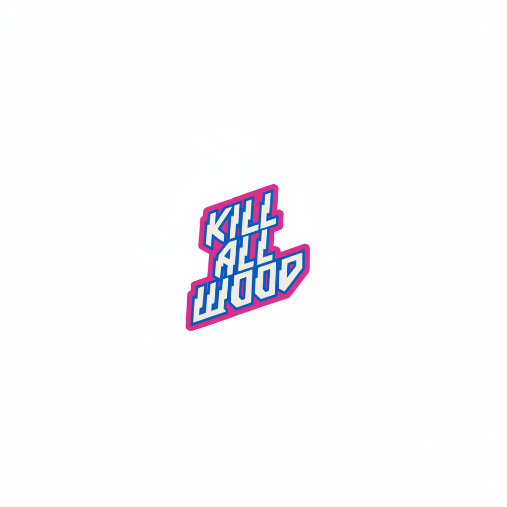 Kill All Wood Sticker