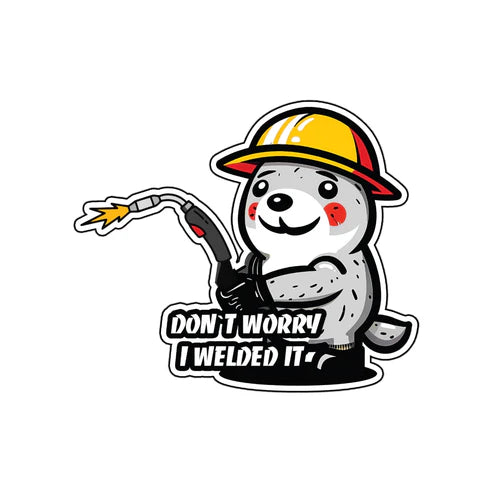 Don't Worry I Welded It Beaver Welder Sticker