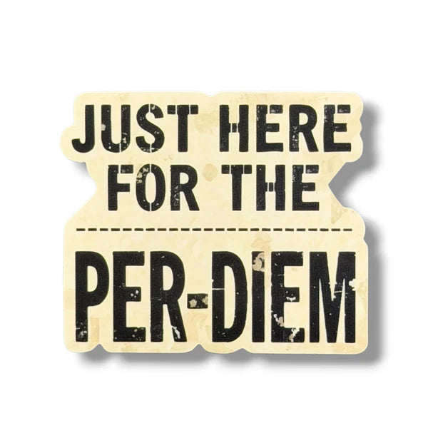 Just Here For The Per-Diem Sticker